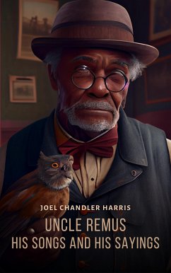 Uncle Remus, His Songs and His Sayings (eBook, ePUB) - Chandler Harris, Joel