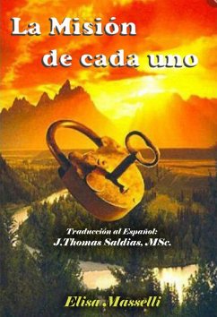 La Misión de Cada Uno (eBook, ePUB) - Masselli, Elisa; MSc., J. Thomas Saldias