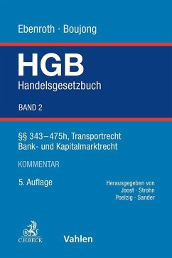 Handelsgesetzbuch Bd. 2: §§ 343-475h, Transportrecht, Bank- und Kapitalmarktrecht - Boujong, Karlheinz;Ebenroth, Carsten Thomas;Joost, Detlev