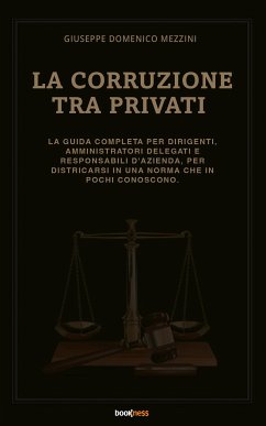 La Corruzione tra privati (eBook, ePUB) - Domenico Mezzini, Giuseppe