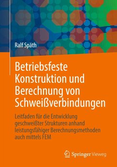 Betriebsfeste Konstruktion und Berechnung von Schweißverbindungen - Späth, Ralf