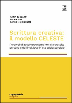 Scrittura creativa: il modello CELESTE (eBook, PDF) - Elia, Laura; Meneghetti, Carlo; Zuccaro, Anna