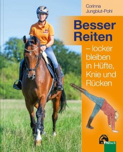 Besser Reiten - locker bleiben in Hüfte, Knie und Rücken - Jungblut-Pohl, Corinna