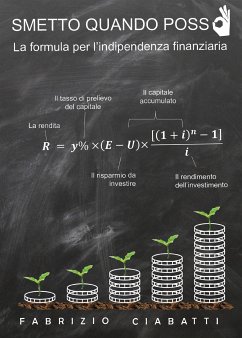 Smetto quando posso - la formula per l'indipendenza finanziaria (eBook, ePUB) - Ciabatti, Fabrizio