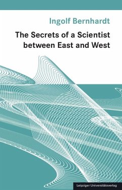 The Secrets of a Scientist between East and West - Bernhardt, Ingolf