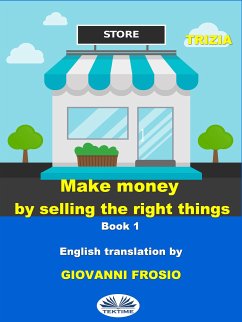 Make Money By Selling The Right Things (eBook, ePUB) - Trizia