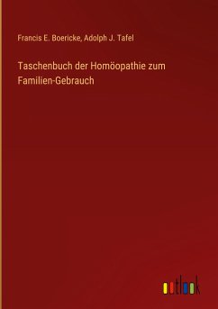 Taschenbuch der Homöopathie zum Familien-Gebrauch - Boericke, Francis E.; Tafel, Adolph J.