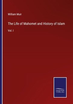 The Life of Mahomet and History of Islam - Muir, William