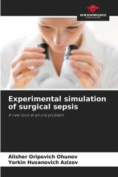 Experimental simulation of surgical sepsis - Ohunov, Alisher Oripovich;Azizov, Yorkin Husanovich