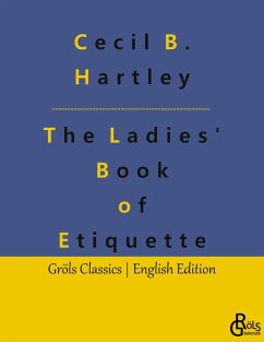 The Ladies' Book of Etiquette - Hartley, Cecil B.