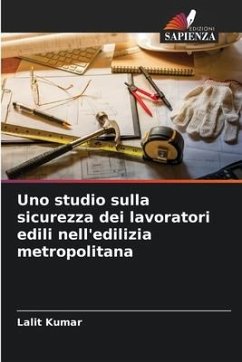 Uno studio sulla sicurezza dei lavoratori edili nell'edilizia metropolitana - KUMAR, LALIT