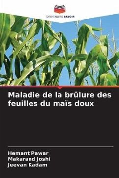 Maladie de la brûlure des feuilles du maïs doux - Pawar, Hemant;Joshi, Makarand;Kadam, Jeevan