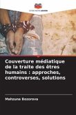 Couverture médiatique de la traite des êtres humains : approches, controverses, solutions