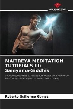 MAITREYA MEDITATION TUTORIALS III: Samyama-Siddhis - Gomes, Roberto Guillermo