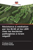 Résistance à médiation par les BLSE et les LBM chez les bactéries pathogènes à Gram négatif