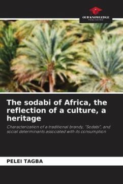 The sodabi of Africa, the reflection of a culture, a heritage - Tagba, Pelei