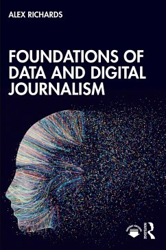Foundations of Data and Digital Journalism (eBook, ePUB) - Richards, Alex