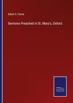 Sermons Preached in St. Mary's, Oxford - Farrar, Adam S.