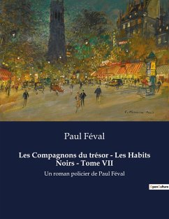 Les Compagnons du trésor - Les Habits Noirs - Tome VII - Féval, Paul