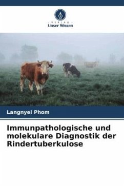 Immunpathologische und molekulare Diagnostik der Rindertuberkulose - Phom, Langnyei
