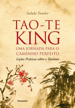 Tao-Te King - Uma Jornada para o Caminho Perfeito - Towler, Solala