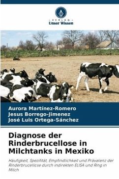 Diagnose der Rinderbrucellose in Milchtanks in Mexiko - Martinez-Romero, Aurora;Borrego-Jimenez, Jesus;Ortega-Sánchez, José Luis