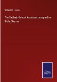 The Sabbath-School Assistant, designed for Bible Classes