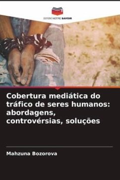 Cobertura mediática do tráfico de seres humanos: abordagens, controvérsias, soluções - Bozorova, Mahzuna