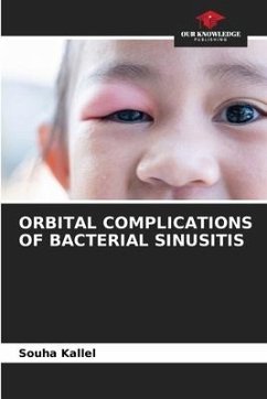 ORBITAL COMPLICATIONS OF BACTERIAL SINUSITIS - Kallel, Souha