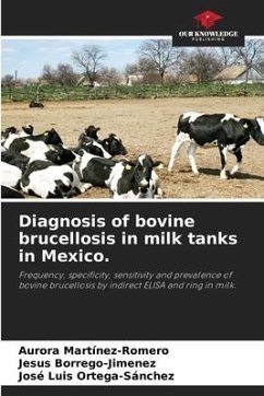 Diagnosis of bovine brucellosis in milk tanks in Mexico. - Martinez-Romero, Aurora;Borrego-Jimenez, Jesus;Ortega-Sánchez, José Luis
