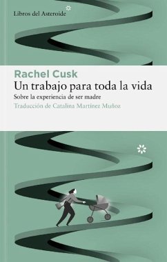 Un Trabajo Para Toda La Vida - Cusk, Rachel