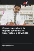 Come controllare la doppia epidemia di tubercolosi e HIV/AIDS