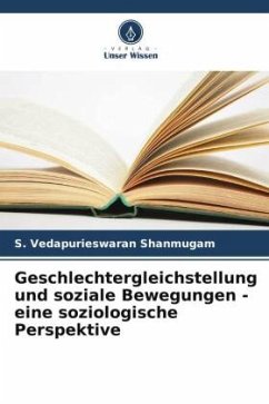 Geschlechtergleichstellung und soziale Bewegungen - eine soziologische Perspektive - Shanmugam, S. Vedapurieswaran