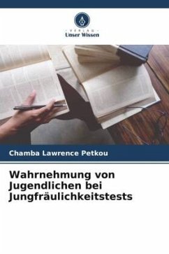 Wahrnehmung von Jugendlichen bei Jungfräulichkeitstests - Petkou, Chamba Lawrence