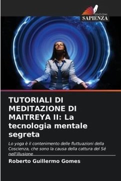 TUTORIALI DI MEDITAZIONE DI MAITREYA II: La tecnologia mentale segreta - Gomes, Roberto Guillermo