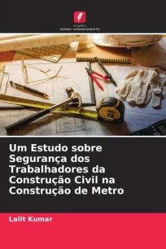 Um Estudo sobre Segurança dos Trabalhadores da Construção Civil na Construção de Metro - Kumar, Lalit