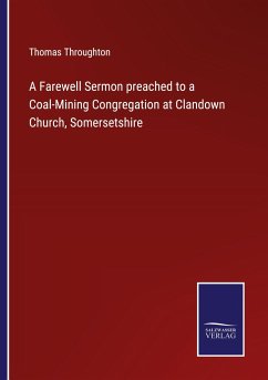 A Farewell Sermon preached to a Coal-Mining Congregation at Clandown Church, Somersetshire - Throughton, Thomas