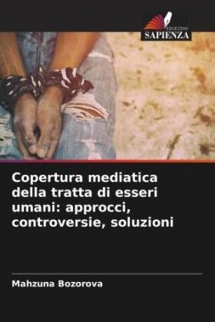 Copertura mediatica della tratta di esseri umani: approcci, controversie, soluzioni - Bozorova, Mahzuna