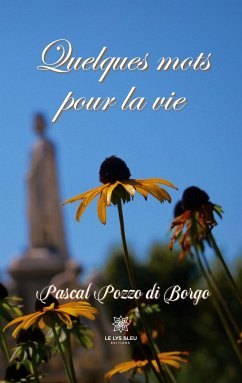 Quelques mots pour la vie - Pascal Pozzo Di Borgo