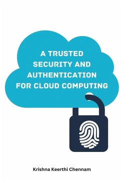 A Trusted Security and Authentication Model for Cloud Computing - Chennam, Krishna Keerthi