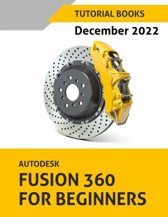 Autodesk Fusion 360 For Beginners (December 2022) - Tutorial Books