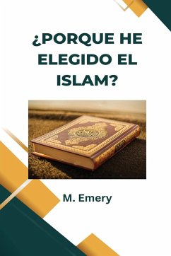 ¿PORQUE HE ELEGIDO EL ISLAM? [ Español - Spanish] - Emery, M.