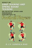 Effect of Sand Training and Spring Board Training on Selected Speed and Endurance Parameters of Football Players: a Psychological Analysis