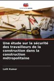 Une étude sur la sécurité des travailleurs de la construction dans la construction métropolitaine