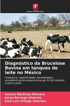 Diagnóstico da Brucelose Bovina em tanques de leite no México - Martinez-Romero, Aurora;Borrego-Jimenez, Jesus;Ortega-Sánchez, José Luis