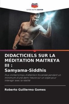DIDACTICIELS SUR LA MÉDITATION MAITREYA III : Samyama-Siddhis - Gomes, Roberto Guillermo