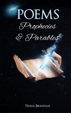 Poems, Prophecies and Parables - Brigham, Trina