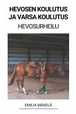Hevosen Koulutus ja Varsa Koulutus (Hevosurheilu) Hevosen Koulutus ja Varsa Koulutus (Hevosurheilu)