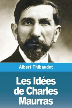 Les Idées de Charles Maurras - Thibaudet, Albert