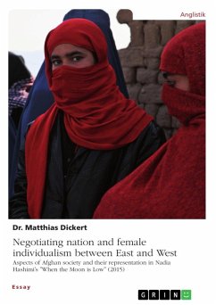 Negotiating nation and female individualism between East and West. Aspects of Afghan society and their representation in Nadia Hashimi's &quote;When the Moon is Low&quote; (2015)